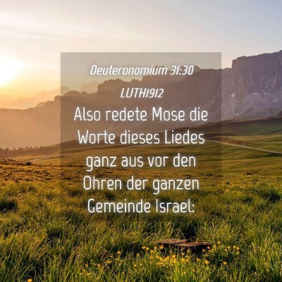 Picture 04 - Deuteronomium 31:30 LUTH1912 - Also redete Mose die Worte dieses Liedes ganz aus - Bible Verse Picture