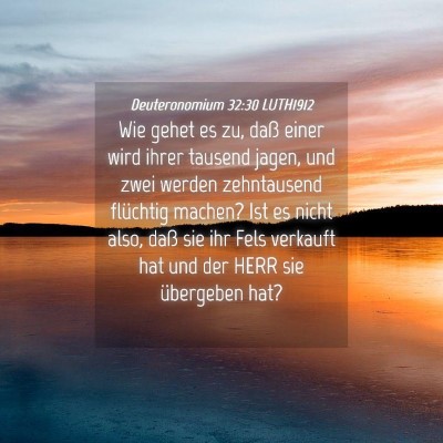 Picture 04 - Deuteronomium 32:30 LUTH1912 - Wie gehet es zu, daß einer wird ihrer tausend - Bible Verse Picture