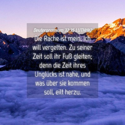 Picture 04 - Deuteronomium 32:35 LUTH1912 - Die Rache ist mein; ich will vergelten. Zu seiner - Bible Verse Picture