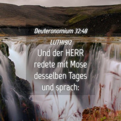 Picture 04 - Deuteronomium 32:48 LUTH1912 - Und der HERR redete mit Mose desselben Tages und - Bible Verse Picture