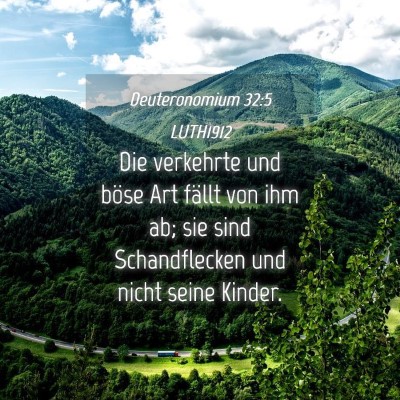 Picture 04 - Deuteronomium 32:5 LUTH1912 - Die verkehrte und böse Art fällt von ihm ab; - Bible Verse Picture