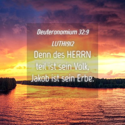 Picture 04 - Deuteronomium 32:9 LUTH1912 - Denn des HERRN teil ist sein Volk, Jakob ist sein - Bible Verse Picture