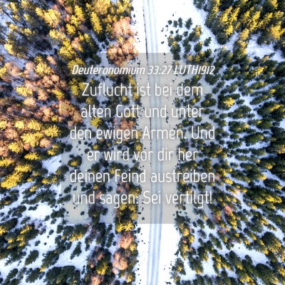 Picture 04 - Deuteronomium 33:27 LUTH1912 - Zuflucht ist bei dem alten Gott und unter den - Bible Verse Picture