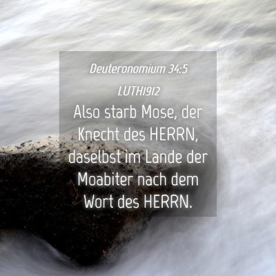 Picture 04 - Deuteronomium 34:5 LUTH1912 - Also starb Mose, der Knecht des HERRN, daselbst - Bible Verse Picture