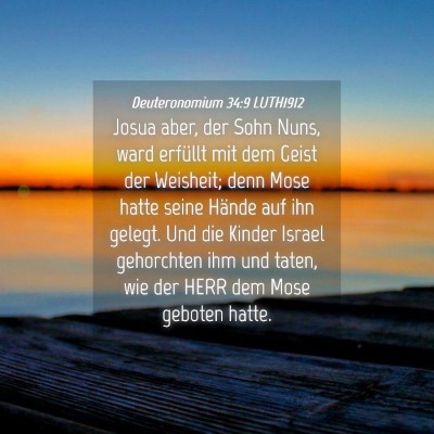 Picture 04 - Deuteronomium 34:9 LUTH1912 - Josua aber, der Sohn Nuns, ward erfüllt mit dem - Bible Verse Picture