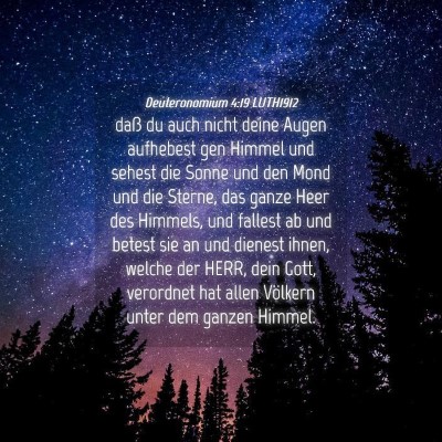 Picture 04 - Deuteronomium 4:19 LUTH1912 - daß du auch nicht deine Augen aufhebest gen - Bible Verse Picture