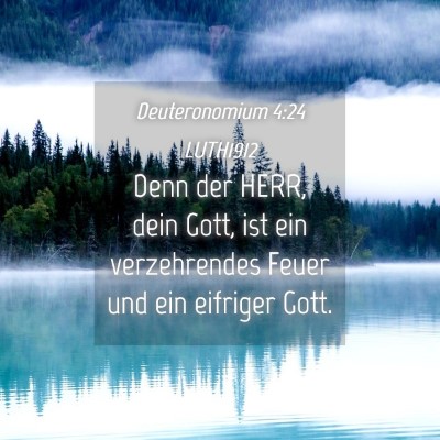 Picture 04 - Deuteronomium 4:24 LUTH1912 - Denn der HERR, dein Gott, ist ein verzehrendes - Bible Verse Picture