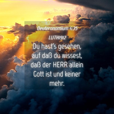Picture 04 - Deuteronomium 4:35 LUTH1912 - Du hast's gesehen, auf daß du wissest, daß der - Bible Verse Picture