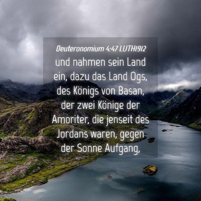 Picture 04 - Deuteronomium 4:47 LUTH1912 - und nahmen sein Land ein, dazu das Land Ogs, des - Bible Verse Picture