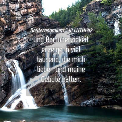 Picture 04 - Deuteronomium 5:10 LUTH1912 - und Barmherzigkeit erzeige in viel tausend, die - Bible Verse Picture