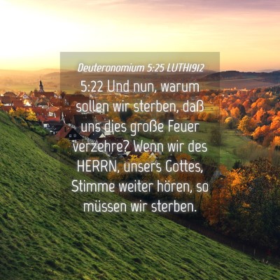 Picture 04 - Deuteronomium 5:25 LUTH1912 - 5:22 Und nun, warum sollen wir sterben, daß uns - Bible Verse Picture