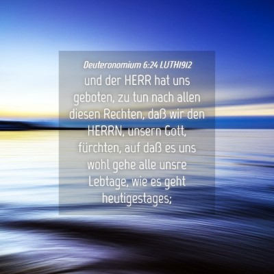 Picture 04 - Deuteronomium 6:24 LUTH1912 - und der HERR hat uns geboten, zu tun nach allen - Bible Verse Picture