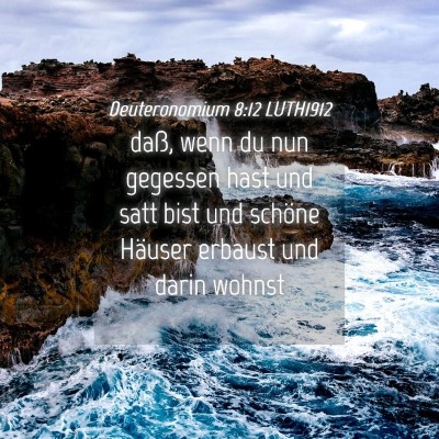 Picture 04 - Deuteronomium 8:12 LUTH1912 - daß, wenn du nun gegessen hast und satt bist und - Bible Verse Picture