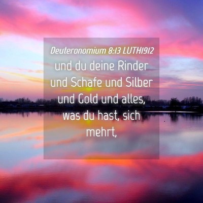 Picture 04 - Deuteronomium 8:13 LUTH1912 - und du deine Rinder und Schafe und Silber und - Bible Verse Picture