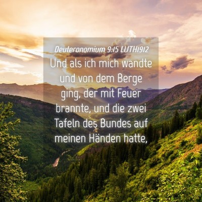 Picture 04 - Deuteronomium 9:15 LUTH1912 - Und als ich mich wandte und von dem Berge ging, - Bible Verse Picture