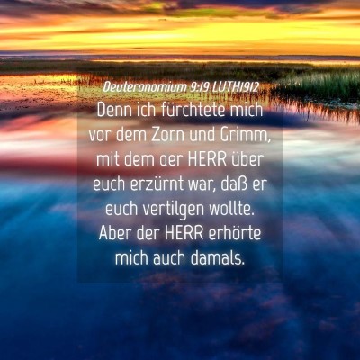 Picture 04 - Deuteronomium 9:19 LUTH1912 - Denn ich fürchtete mich vor dem Zorn und Grimm, - Bible Verse Picture