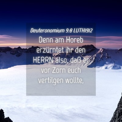 Picture 04 - Deuteronomium 9:8 LUTH1912 - Denn am Horeb erzürntet ihr den HERRN also, daß - Bible Verse Picture