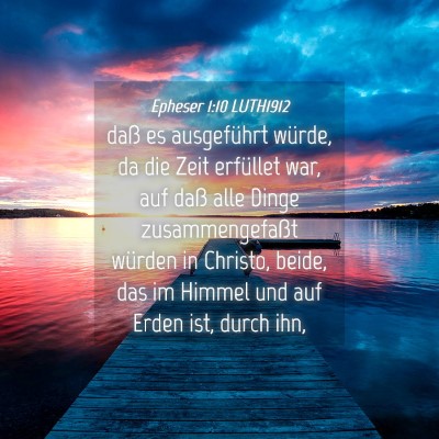 Picture 04 - Epheser 1:10 LUTH1912 - daß es ausgeführt würde, da die Zeit erfüllet - Bible Verse Picture