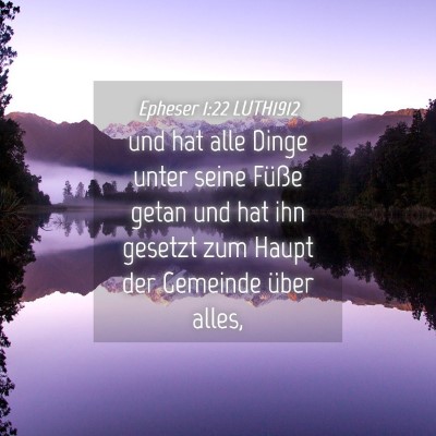 Picture 04 - Epheser 1:22 LUTH1912 - und hat alle Dinge unter seine Füße getan und - Bible Verse Picture