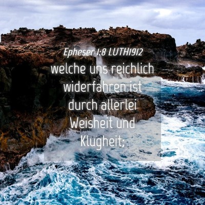 Picture 04 - Epheser 1:8 LUTH1912 - welche uns reichlich widerfahren ist durch - Bible Verse Picture