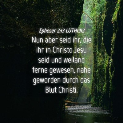 Picture 04 - Epheser 2:13 LUTH1912 - Nun aber seid ihr, die ihr in Christo Jesu seid - Bible Verse Picture