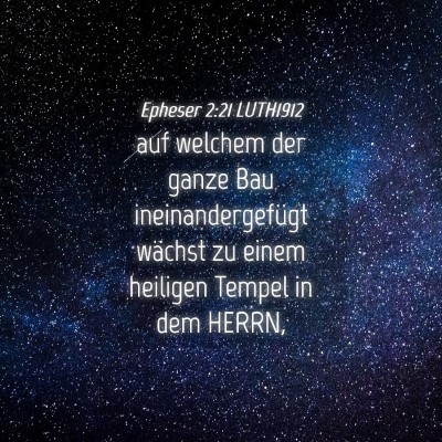 Picture 04 - Epheser 2:21 LUTH1912 - auf welchem der ganze Bau ineinandergefügt - Bible Verse Picture