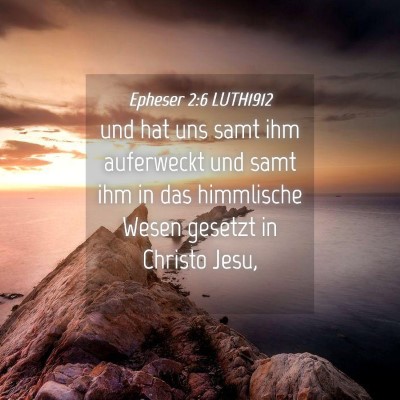 Picture 04 - Epheser 2:6 LUTH1912 - und hat uns samt ihm auferweckt und samt ihm in - Bible Verse Picture