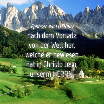 Picture 04 - Epheser 3:11 LUTH1912 - nach dem Vorsatz von der Welt her, welche er - Bible Verse Picture