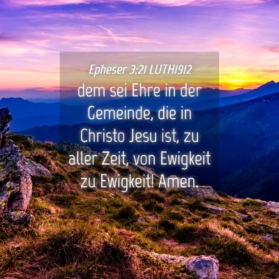 Picture 04 - Epheser 3:21 LUTH1912 - dem sei Ehre in der Gemeinde, die in Christo Jesu - Bible Verse Picture