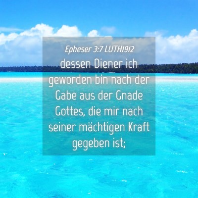 Picture 04 - Epheser 3:7 LUTH1912 - dessen Diener ich geworden bin nach der Gabe aus - Bible Verse Picture