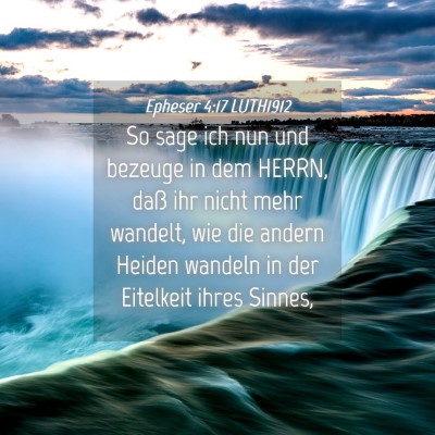 Picture 04 - Epheser 4:17 LUTH1912 - So sage ich nun und bezeuge in dem HERRN, daß - Bible Verse Picture