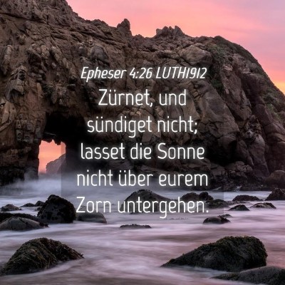 Picture 04 - Epheser 4:26 LUTH1912 - Zürnet, und sündiget nicht; lasset die Sonne - Bible Verse Picture