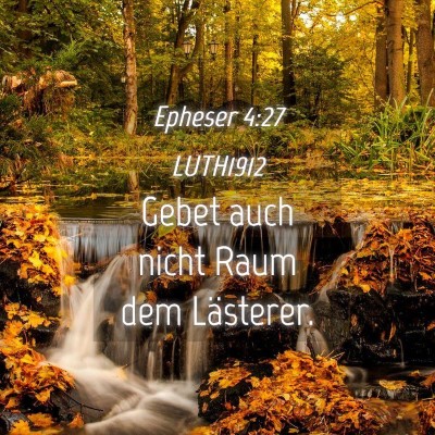 Picture 04 - Epheser 4:27 LUTH1912 - Gebet auch nicht Raum dem - Bible Verse Picture