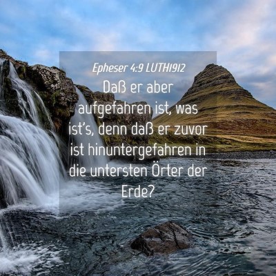 Picture 04 - Epheser 4:9 LUTH1912 - Daß er aber aufgefahren ist, was ist's, denn - Bible Verse Picture