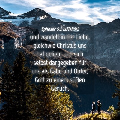 Picture 04 - Epheser 5:2 LUTH1912 - und wandelt in der Liebe, gleichwie Christus uns - Bible Verse Picture