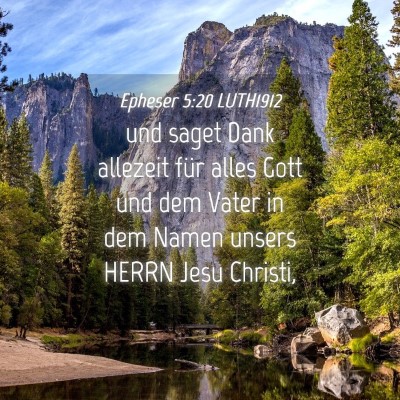 Picture 04 - Epheser 5:20 LUTH1912 - und saget Dank allezeit für alles Gott und dem - Bible Verse Picture