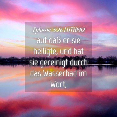 Picture 04 - Epheser 5:26 LUTH1912 - auf daß er sie heiligte, und hat sie gereinigt - Bible Verse Picture