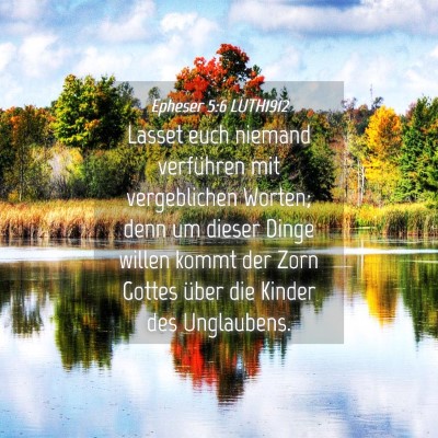 Picture 04 - Epheser 5:6 LUTH1912 - Lasset euch niemand verführen mit vergeblichen - Bible Verse Picture