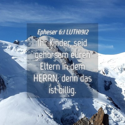 Picture 04 - Epheser 6:1 LUTH1912 - Ihr Kinder, seid gehorsam euren Eltern in dem - Bible Verse Picture