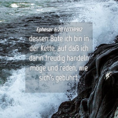 Picture 04 - Epheser 6:20 LUTH1912 - dessen Bote ich bin in der Kette, auf daß ich - Bible Verse Picture