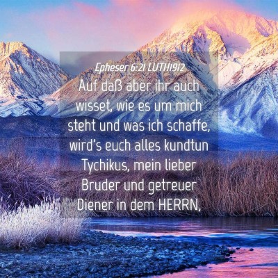 Picture 04 - Epheser 6:21 LUTH1912 - Auf daß aber ihr auch wisset, wie es um mich - Bible Verse Picture