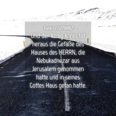 Picture 04 - Esra 1:7 LUTH1912 - Und der König Kores tat heraus die Gefäße des - Bible Verse Picture
