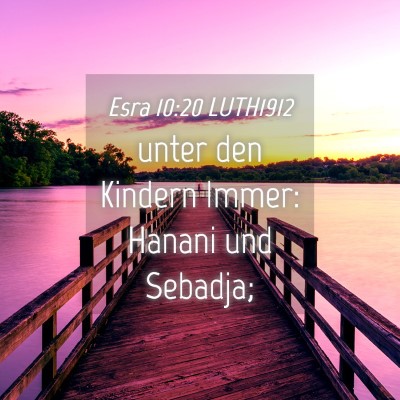Picture 04 - Esra 10:20 LUTH1912 - unter den Kindern Immer: Hanani und - Bible Verse Picture