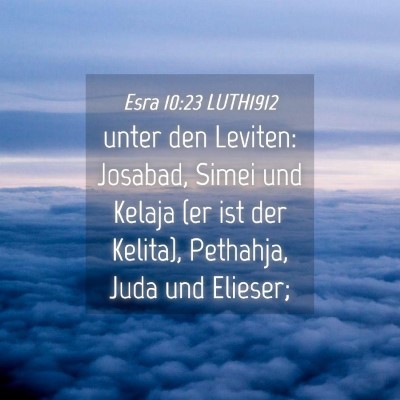 Picture 04 - Esra 10:23 LUTH1912 - unter den Leviten: Josabad, Simei und Kelaja (er - Bible Verse Picture