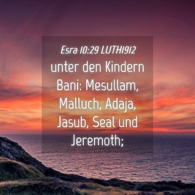 Picture 04 - Esra 10:29 LUTH1912 - unter den Kindern Bani: Mesullam, Malluch, Adaja, - Bible Verse Picture
