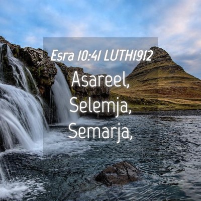 Picture 04 - Esra 10:41 LUTH1912 - Asareel, Selemja, - Bible Verse Picture