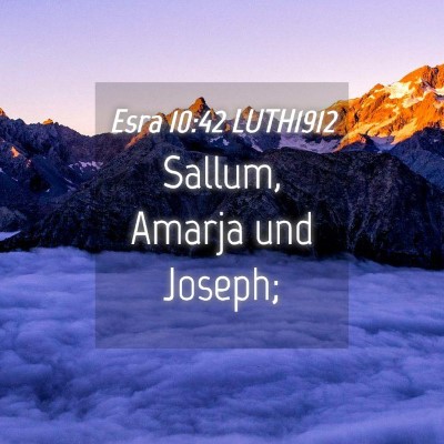 Picture 04 - Esra 10:42 LUTH1912 - Sallum, Amarja und - Bible Verse Picture
