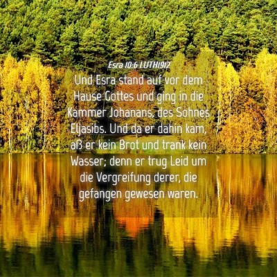 Picture 04 - Esra 10:6 LUTH1912 - Und Esra stand auf vor dem Hause Gottes und ging - Bible Verse Picture