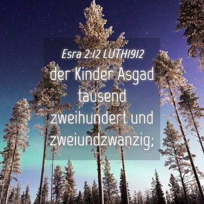 Picture 04 - Esra 2:12 LUTH1912 - der Kinder Asgad tausend zweihundert und - Bible Verse Picture