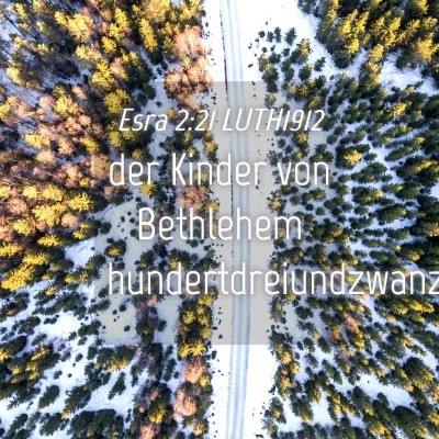 Picture 04 - Esra 2:21 LUTH1912 - der Kinder von Bethlehem - Bible Verse Picture